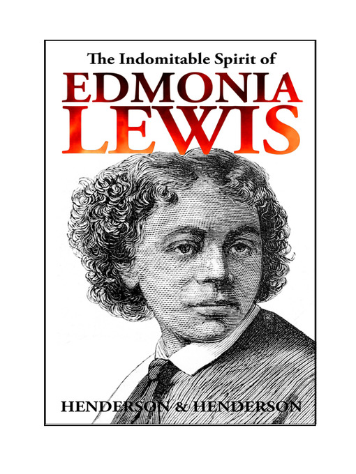 Title details for The Indomitable Spirit of Edmonia Lewis by Harry Henderson - Available